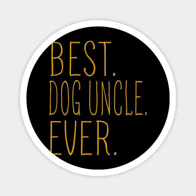 Best Dog Uncle Ever Cool Magnet by Flavie Kertzmann